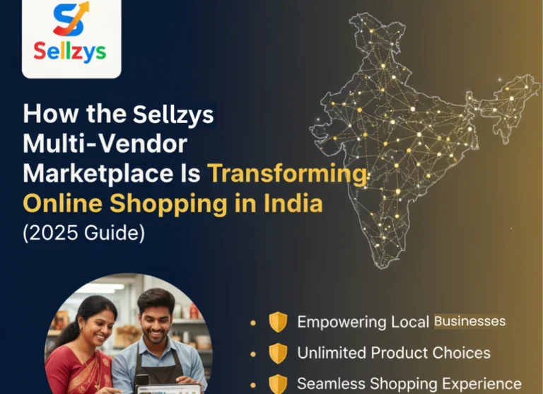 How the Sellzys Multi-Vendor Marketplace Is Transforming Online Shopping in India